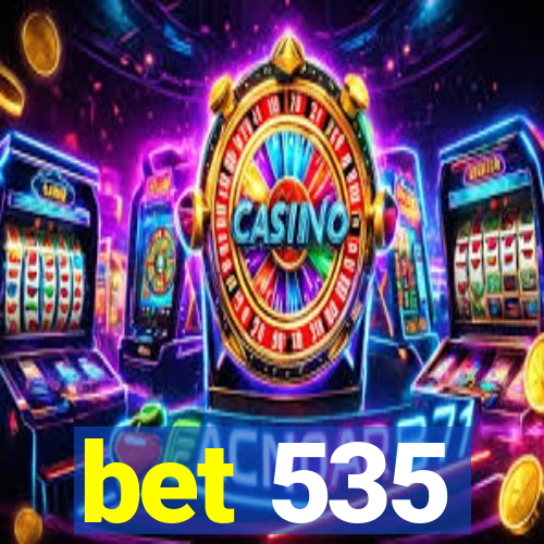 bet 535